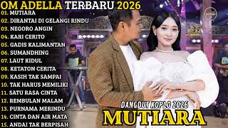 Download lagu OM ADELLA TERBARU 2026 🔥 FULL ALBUM DANGDUT KOPLO TERBARU | MUTIARA - DIRANTAI DI GELANGI RINDU mp3