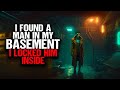 "The Man In My Basement Moves One Step Closer Every Week" | Creepypasta | Horror Story