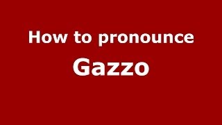 How to pronounce Gazzo