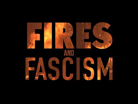 Fires and Fascism