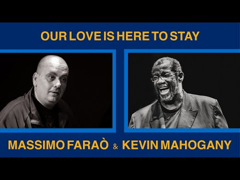 Our Love Is Here To Stay - Massimo Faraò & Kevin Mahogany - Best Jazz Love Song
