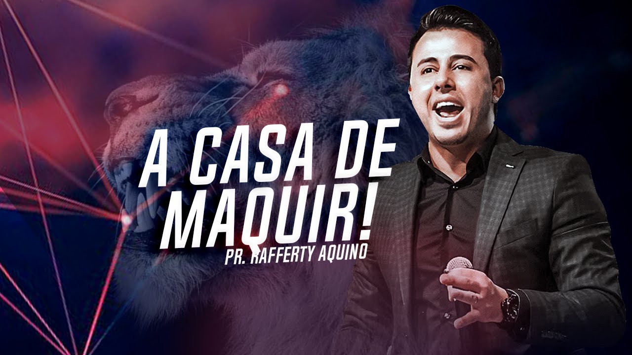 Pr. Rafferty Aquino | A Casa de Maquir!