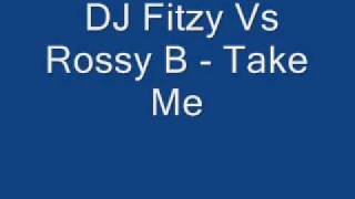 DJ Fitzy Vs Rossy B - Take Me