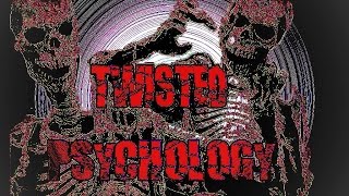 TWISTED PSYCHOLOGY