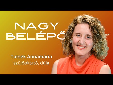 NAGY BELÉPŐ, 1. rész - Tutsek Annamária szülőoktató, dúla