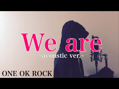 【フル歌詞付き】We are ~acoustic ver.~ - ONE OK ROCK (monogataru cover) Video