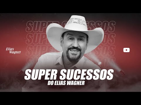 Elias Wagner COMPLETO | SUPER SUCESSOS DO ELIAS WAGNER