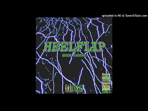 LEPRO$Y X CAMERONAZI X BROC$TEEZY X $UBJECTZ X SINSEARR X 94BRIZZY - "HEELFLIP" [PROD. THRAXX]