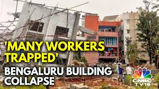 Bengaluru News: 1 Dead As An Under-Construction Building Collapses In Bengaluru | N18V
