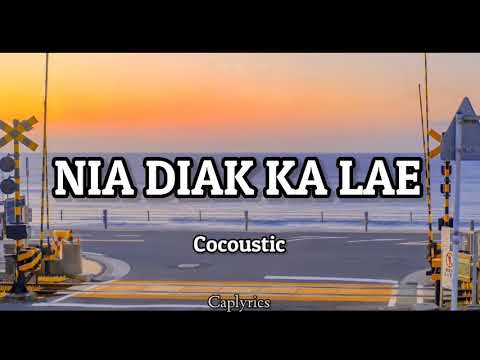 Cocoustic - Nia Diak Ka Lae(lyrics)🎵