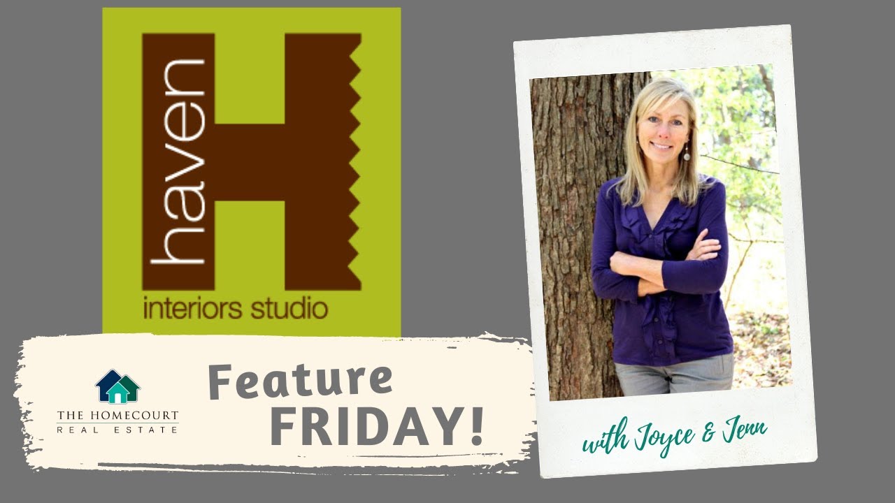 Haven Interiors- The HomeCourt Real Estate's Small Business Feature FRIDAY!