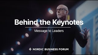 Message to Leaders - Behind the Keynotes - Nordic Business Forum 2023 - Episode 3