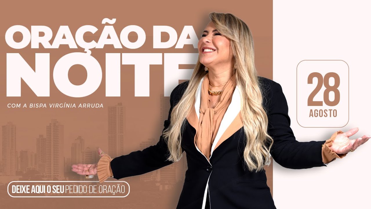 ORAÇÃO DA NOITE | 28 AGOSTO 2024 |  @VirginiaArruda