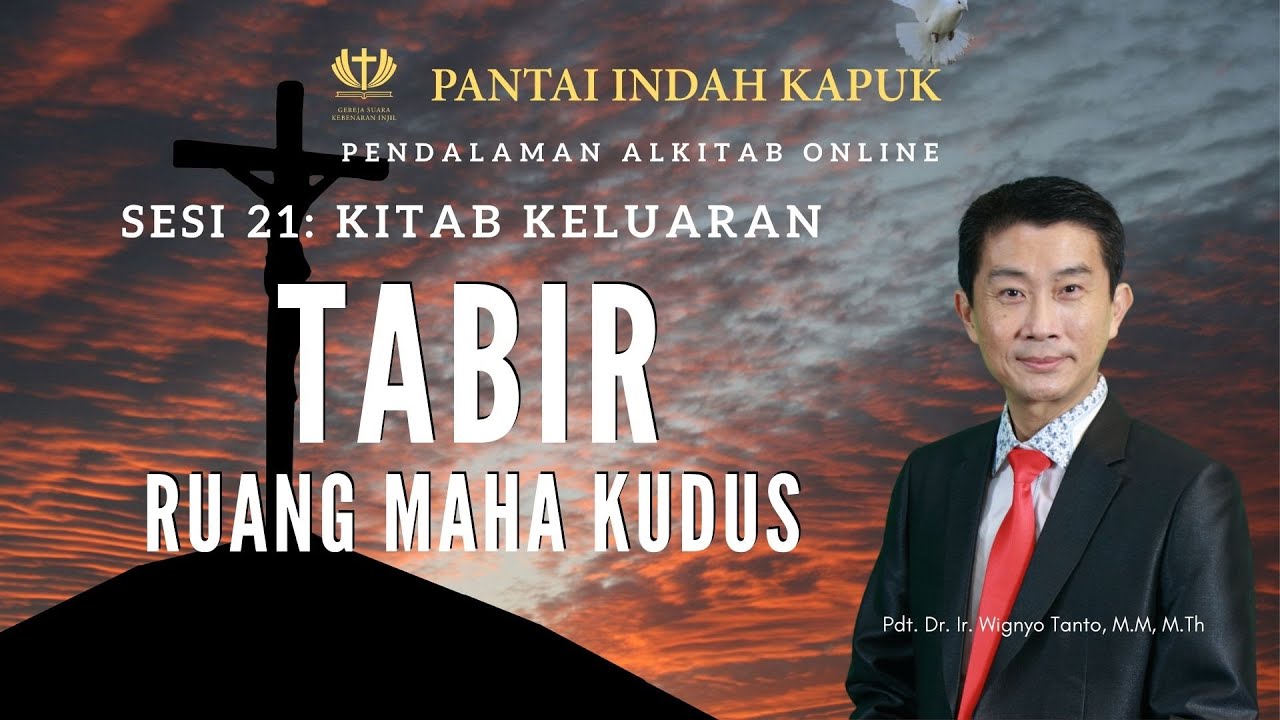 Kitab Keluaran (Sesi 21) – Tabir Ruang Maha Kudus – Pdt. Dr. Ir. Wignyo Tanto, M.M, M.Th