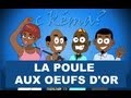 C Kéma La Poule Aux Oeufs D Or Golden Goose