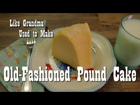 Old Fashioned Pound Cake - Like Grandma Used to Make