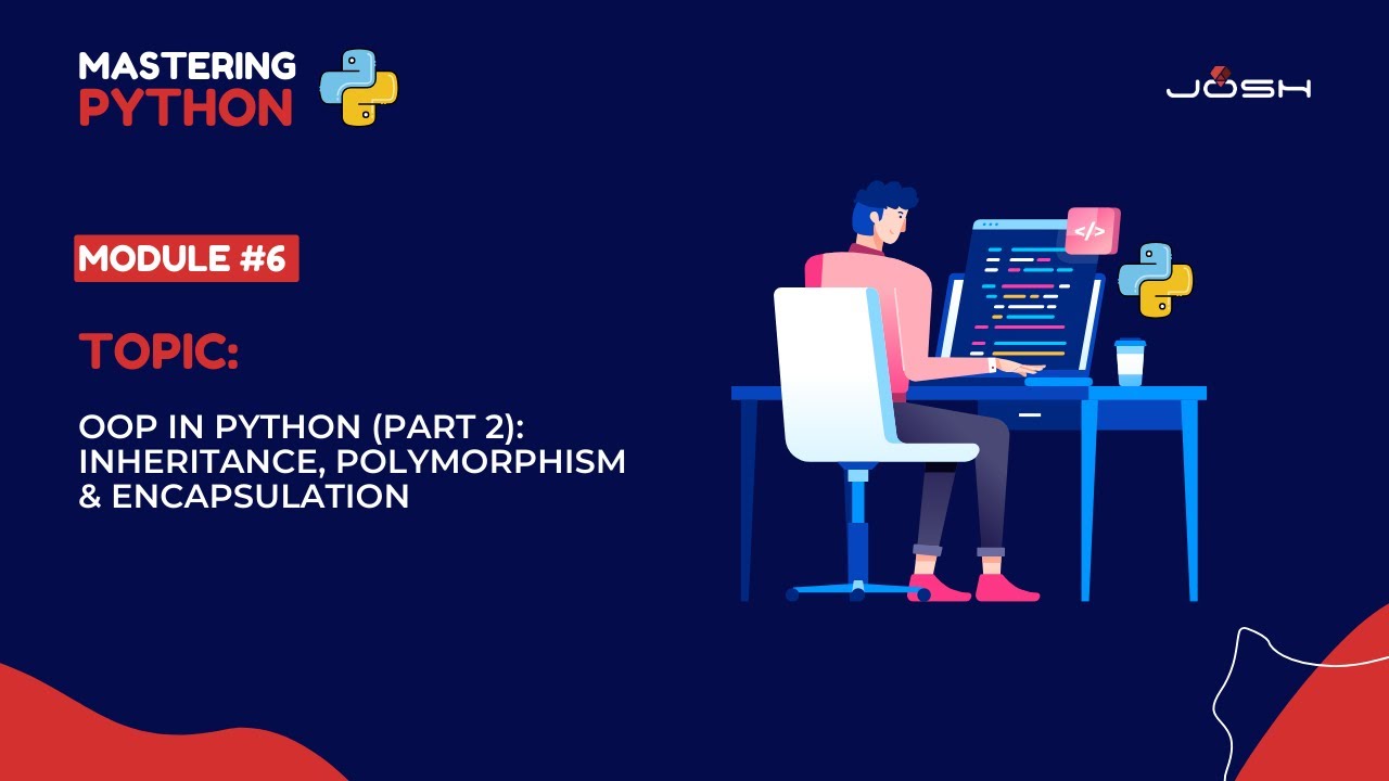 Module #6: OOP in Python (Part 2) | Inheritance, Polymorphism & Encapsulation