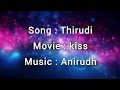 Thirudi Song Lyrics Kiss Kavin Sathish Jen Martin Anirudh