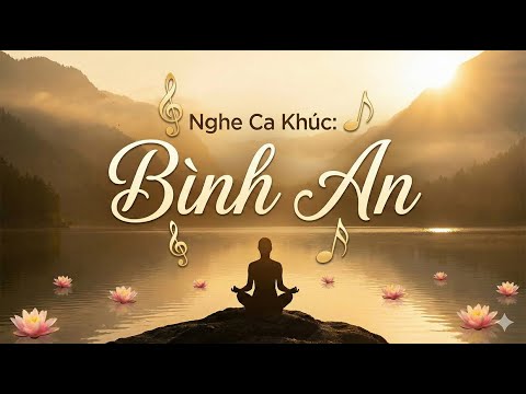 Ca Khúc Bình An| Tâm An Giữa Ồn Ào Nhân Thế| Official Music Video