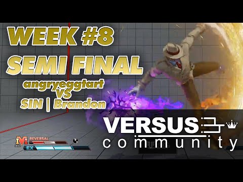 Versus Community Week 8 | Street Fighter V | Semi Final | angryeggtart vs SIN | Brandon