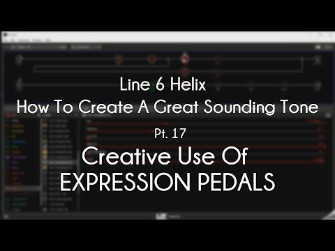 Line 6 Helix - How To Create A Great Tone - Pt. 17 - Creative Use of EXPRESSION PEDALS
