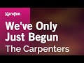 We Ve Only Just Begun The Carpenters Karaoke Version KaraFun