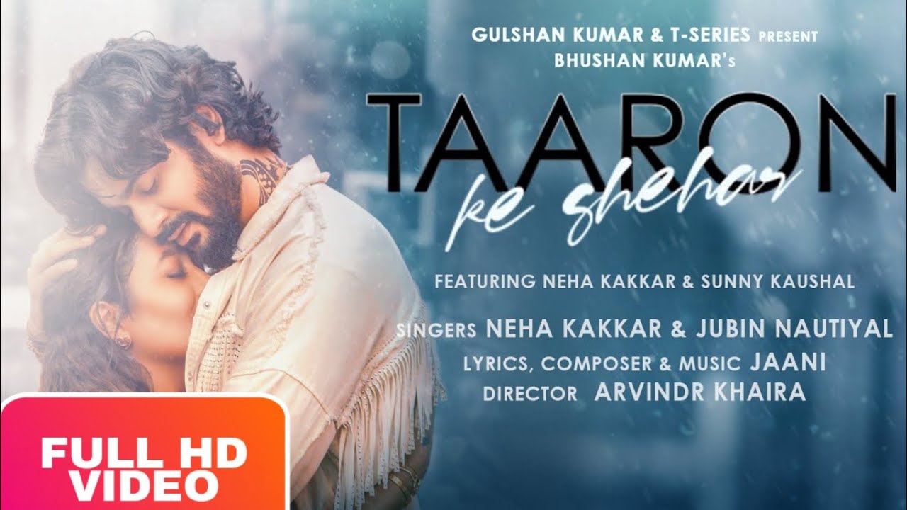 Taaron Ke Shehar - Full Video Song | Neha Kakkar, Sunny Kaushal | Jubin Nautiyal | Jaani | Arvindr K| Neha Kakkar & Jubin Nautiyal Lyrics
