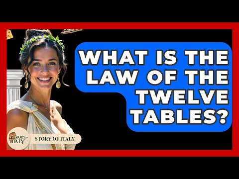 What Is The Law Of The Twelve Tables? - Story Of Italy