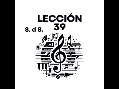 "SOLFEO DE LOS SOLFEOS" Lección 39