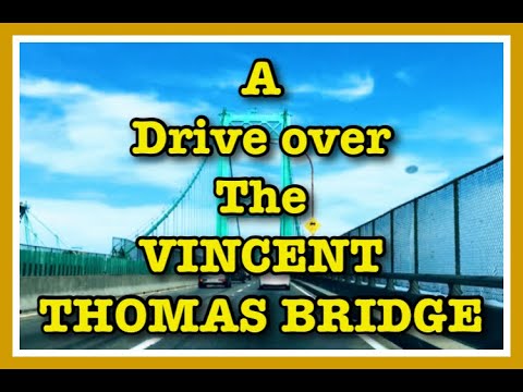 VINCENT THOMAS BRIDGE - DRIVE OVER