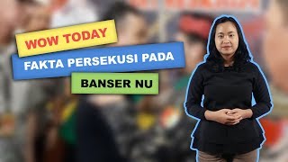 WOW TODAY: Fakta Baru Persekusi terhadap Banser NU, Alasan hingga Pelaku Minta Maaf