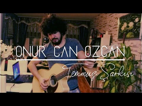 Temmuz Şarkısı - Onur Can Özcan