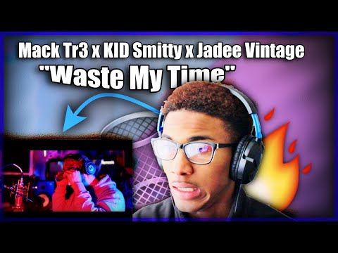 Mack Tr3 x KID Smitty x Jadee Vintage - Waste My Time Reaction