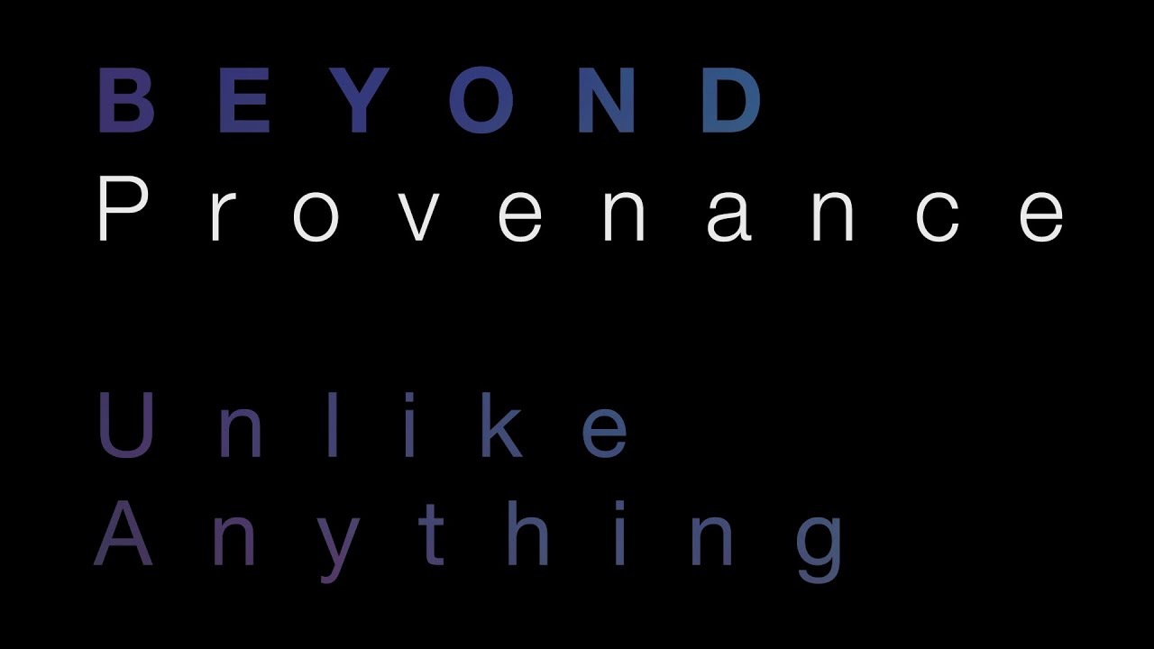 BEYOND Provenance: Unlike Anything