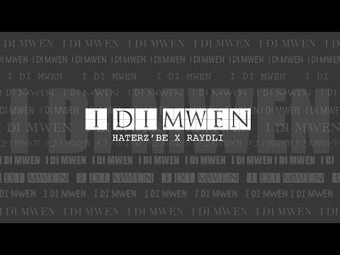 Haterz'Be x Raydli  -  I DI MWEN ( AUDIO)