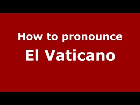 How to pronounce El Vaticano (Colombian Spanish/Colombia) - PronounceNames.com