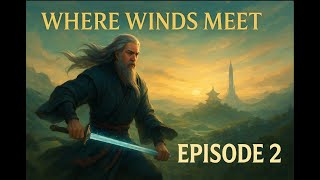 Where Winds Meet Continues! Stunning World, New Skills & Pure Wuxia Bliss