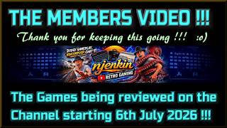 The Members Video !!!  The Games being reviewed on the Channel starting 6th July 2026 !!!