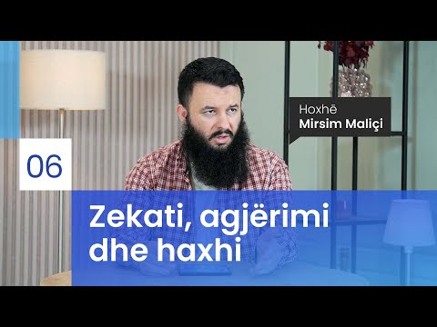 06. Zekati, agjërimi dhe haxhi - Hoxhë Mirsim Maliçi