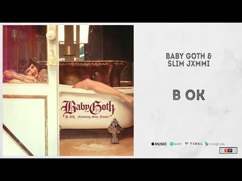 Baby Goth & Slim Jxmmi - "B OK"