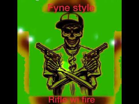 Fyne Style - Rifle wi fire.  Out now like share subscribe and comment