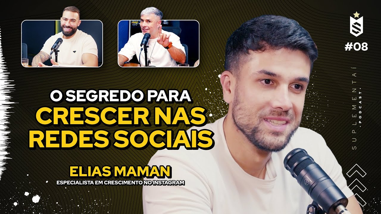 Suplementaí Podcast #08 | O segredo para crescer nas redes sociais – ELIAS MAMAN
