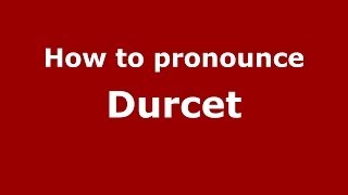 How to pronounce Durcet