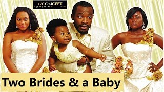 TWO BRIDES & A BABY (Stella Damasus Oc UkejeKe