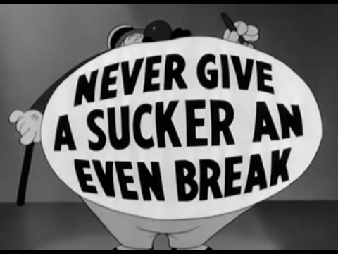 W.C. Fields - Never Give a Sucker an Even Break