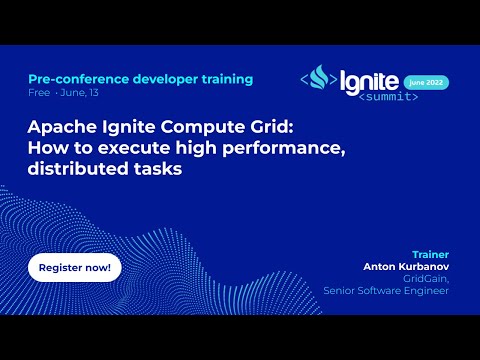 Ignite Summit Pre-Conference Training: Apache Ignite Compute Grid