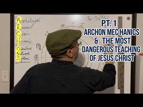 PT. 1 Archon Mechanics & The Most Dangerous Teaching Of Jesus Christ
