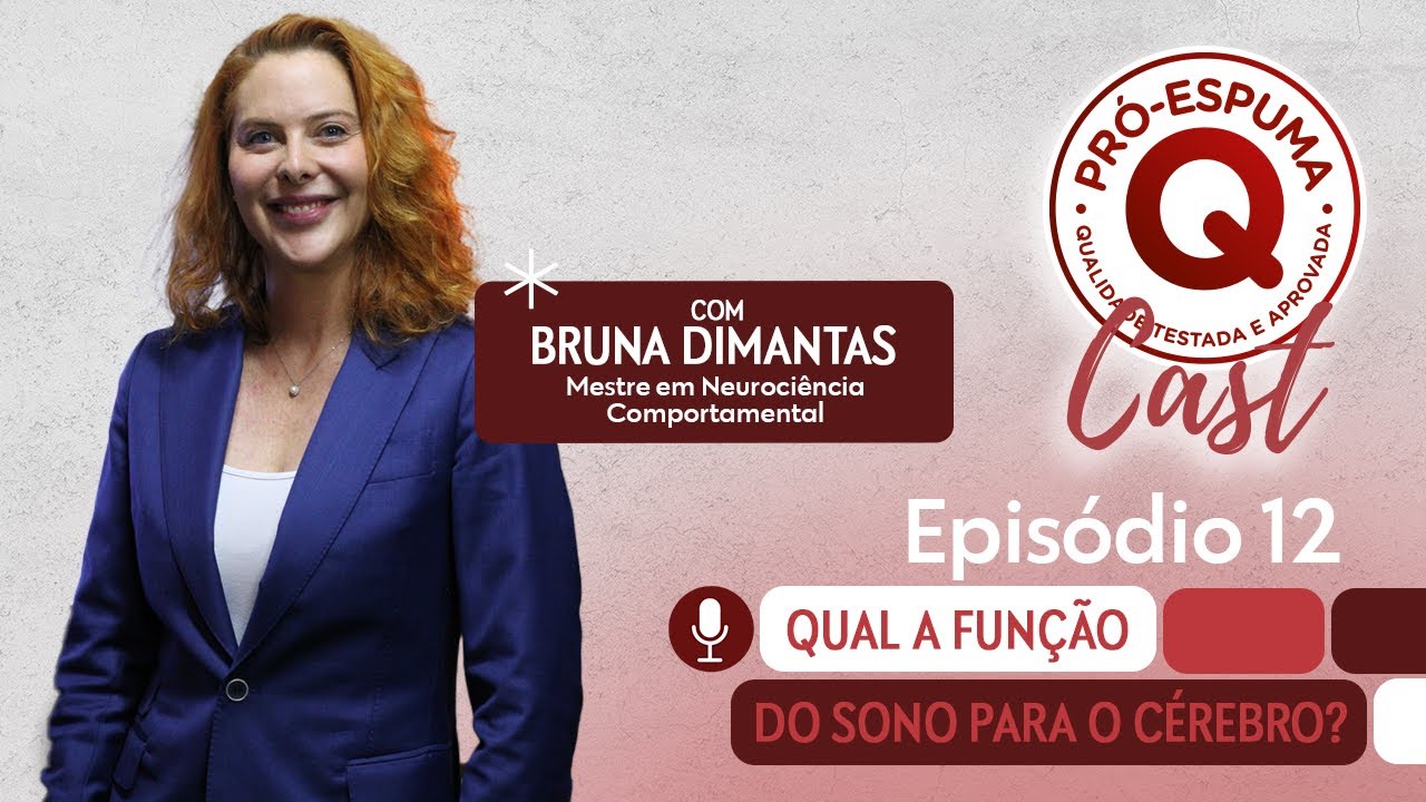 PRÓ-ESPUMA CAST: Qual a função do sono para o cérebro? Com Bruna Dimantas neurocientista (Ep.12)