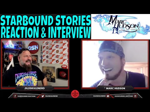 MARC HUDSON -「STARBOUND STORIES」INTERVIEW & REACTION with OldSkuleNerd