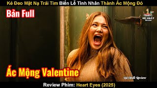 Kẻ Đeo Mặt Nạ Trái Tim Biến Lễ Tình Nhân Thành Ác Mộng Đỏ | Review Phim: Heart Eyes 2025